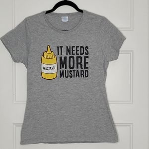 Womens M T-Shirt Port & Company It Needs More Mustard
